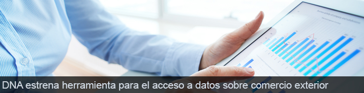 DNA estrena herramienta para el acceso a datos sobre Comercio Exterior DNA estrena herramienta para el acceso a datos sobre Comercio Exterior
